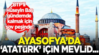 Ayasofya’da ‘Atatürk için mevlid’ başvurusu