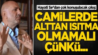 Camilerde alttan ısıtma olmamalı çünkü..