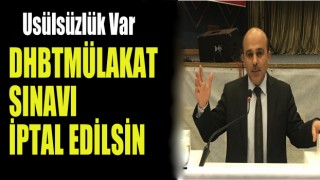 DHBT Mülakat Sınavı İptal Edilsin