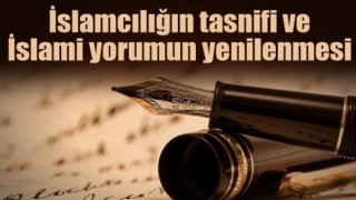 İslamcılığın tasnifi ve İslami yorumun yenilenmesi