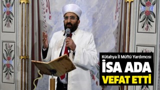Kütahya İl Müftü Yardımcısı İsa Ada vefat etti