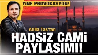 Atilla Taş içindeki cami kinini böyle kustu! Skandal ifadeler