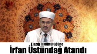 Elazığ İl Müftülüğüne atanan İrfan Üstündağ Kimdir?