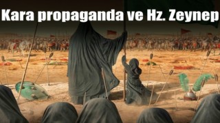 Kara Propaganda ve Hz. Zeynep