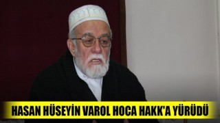 Hasan Hüseyin Varo Hakk'a Yürüdü