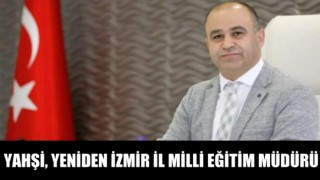 İzmir İl Milli Eğitim Müdürü Ömer Yahşi oldu.