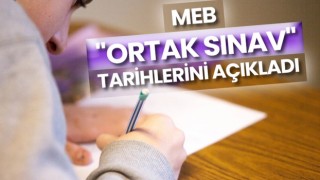 MEB Ortak Sınav tarihleri belli oldu