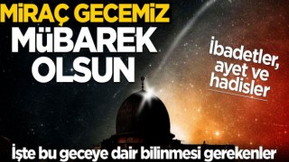 Miraç gecemiz mübarek olsun!