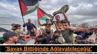 Savaş bittiğinde ağlayabileceğiz