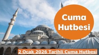 2 Ocak 2026 Tarihli Cuma Hutbesi