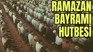 Ramazan Bayramı Hutbesi