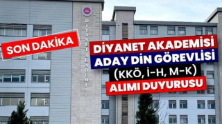 Diyanet'ten Aday Din Görevlisi (İ-H, KKÖ) Alımı Sınavı duyurusu
