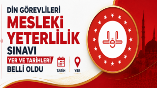 Din Görevlileri Mesleki Yeterlilik Sınavı yer ve tarihleri belli oldu