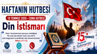 10 Temmuz 2026 - Cuma Hutbesi