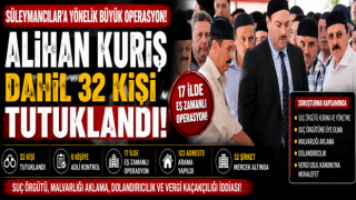 SÜLEYMANCILAR’A BÜYÜK OPERASYON ALİHAN KURİŞ DAHİL 32 KİŞİ TUTUKLANDI