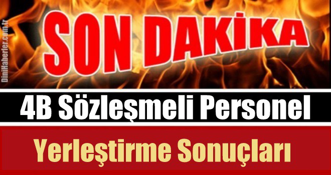 4B Sözleşmeli Personel Yerleştirme Sonuçları