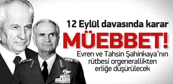 Evren ve Şahinkaya&#39;ya m&#252;ebbet kararı &#231;ıktı