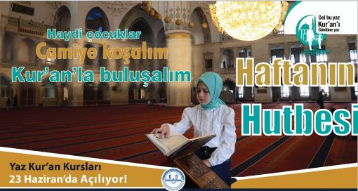 20-06-2014 Tarihli Hutbe&quot;Camiye Koşalım, Kur&#39;anla Buluşalım&quot;