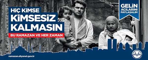 Bu Ramazan ve her zaman... Hi&#231; kimse, kimsesiz kalmasın!