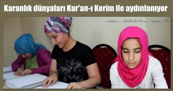 Karanlık d&#252;nyaları Kur&#39;an-ı Kerim ile aydınlanıyor