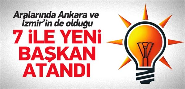 AK Parti&#39;den 7 ile yeni il başkanı