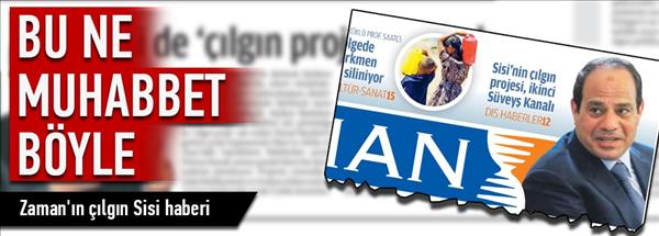 Zaman'ın çılgın Sisi haberi