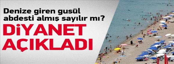 Diyanet: Denize giren gus&#252;l abdesti almış sayılır