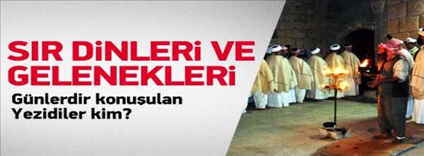 Yezidiler kim? İşte sır inançları ve gelenekleri