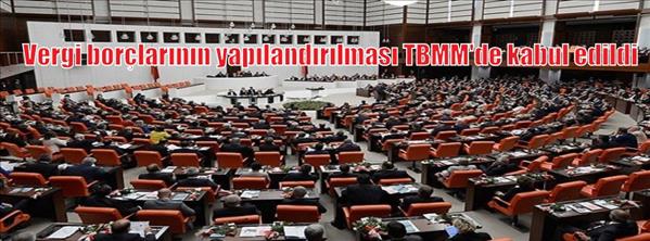 Vergi bor&#231;larının yapılandırılması TBMM&#39;de kabul edildi