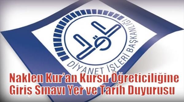 Naklen Kur’an Kursu &#214;ğreticiliği Sınavı Yer ve Tarihi