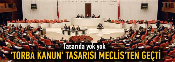 Torba kanun tasarısı Meclis'ten geçti