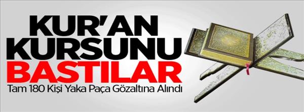 Kur'an kursunu bastılar