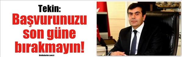 Başvurunuzu son güne bırakmayın!