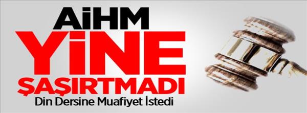 AİHM&#39;den Şok Eden Din Dersi Kararı