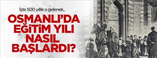 Osmanlı&#39;da Eğitim Yılı Nasıl Başlardı?