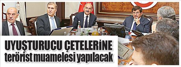 Uyuşturucu &#231;etelerine ter&#246;rist muamelesi yapılacak