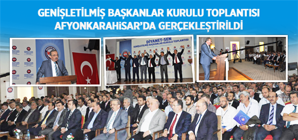 Genişletilmiş Başkanlar Kurulu Toplantısı Afyon’da Ger&#231;ekleştirildi