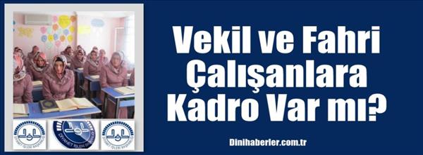 Vekil ve Fahri &#199;alışanlara Kadro Var mı?
