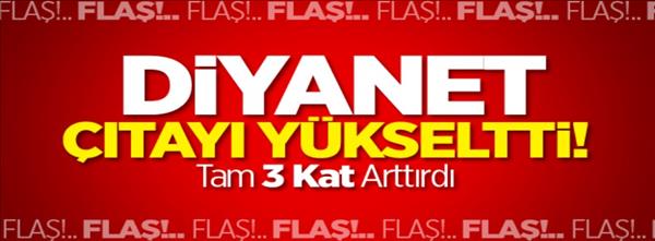 Diyanet Çıtayı Yükseltti! Tam 3 Kat Arttırdı