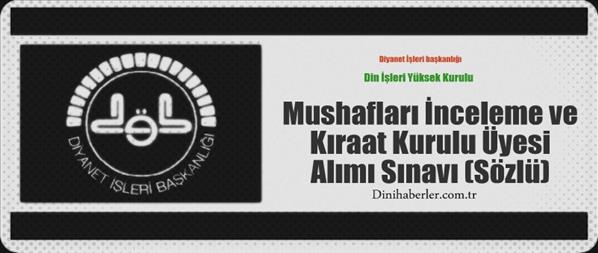 Mushafları İnceleme ve Kıraat Kurulu &#220;yesi Alımı Sınavı -S&#246;zl&#252;