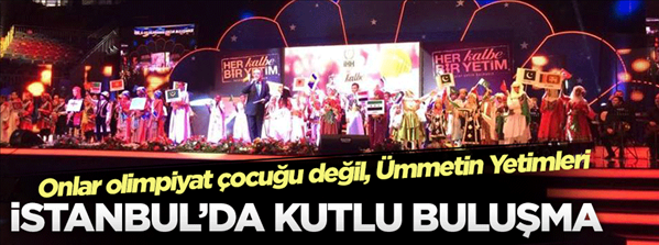 D&#252;nya yetimleri İstanbul&#39;da buluştu