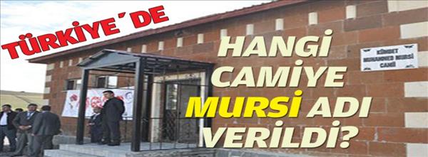 Türkiye'de hangi camiye Mursi'nin adı verildi?