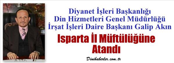 Isparta nın Yeni M&#252;ft&#252;s&#252; Galip Akın Oldu