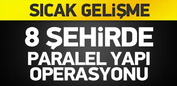 8 ilde paralel yapı operasyonu