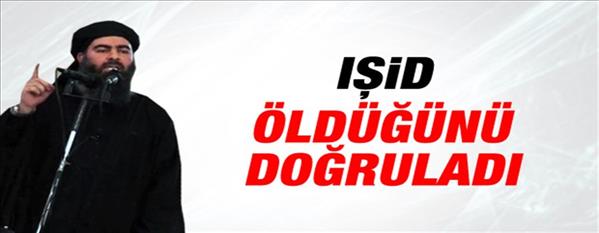 IŞİD lideri Bağdadi nin &#246;ld&#252;ğ&#252; doğrulandı