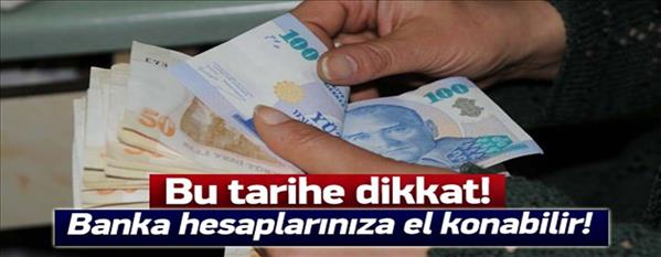 Dikkat: Banka hesaplarınıza el konabilir!