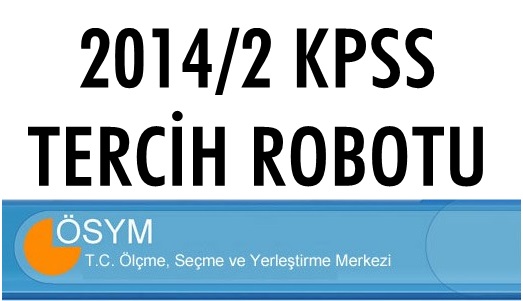 2014/2 KPSS Tercih Robotu-Başvuruları ka&#231;ırmayın