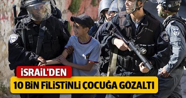 İsrail&#39;den 10 bin Filistinli &#231;ocuğa g&#246;zaltı