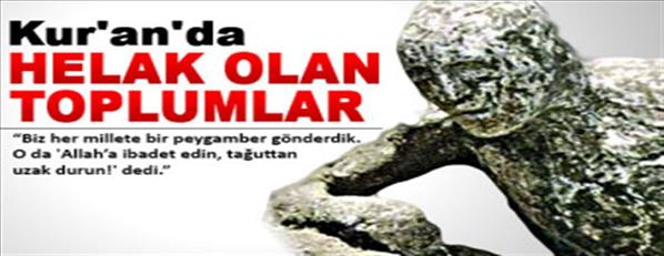 HELAK EDİLEN KAVİMLER VE HELAK SEBEPLERİ