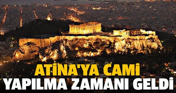 Atina&#39;ya cami yapılma zamanı geldi